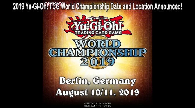 2019 Yu-Gi-Oh! TRADING CARD GAME World Championship Date and Location Announced!