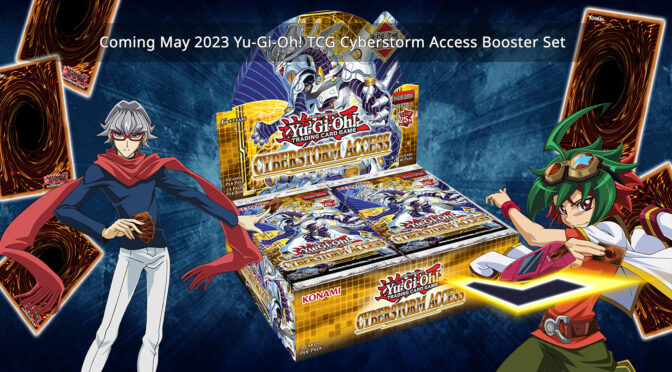 Coming May 2023 Yu-Gi-Oh! TCG Cyberstorm Access Booster Set