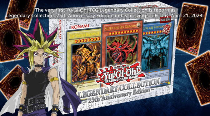 The very first Yu-Gi-Oh! TCG Legendary Collection is reborn as Legendary Collection: 25th Anniversary Edition!