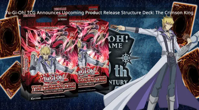 Yu-Gi-Oh! TCG Announces Upcoming Product Release Structure Deck: The Crimson King